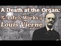 A Death at the Organ: The Life and Works of Louis Vierne
