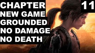 THE LAST OF US PART 1 REMAKE | CHAPTER 11 | THE FIREFLY LAB | NEW GAME/GROUNDED | NO DAMAGE/DEATH