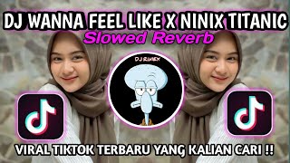 Download lagu DJ WANNA FEEL LIKE X NINIX TITANIC | | ( Slowed   Reverb ) VIRAL TIKTOK SOUND SOPAN YETE