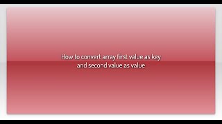 How to convert array first value as key and second value as value