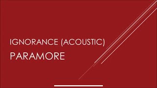 Paramore | Ignorance (Acoustic) (Lyrics) chords