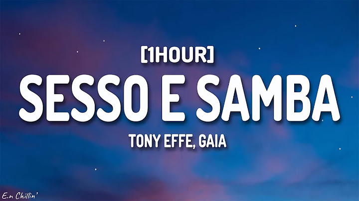 Tony Effe, Gaia - SESSO E SAMBA (Testo/Lyrics) [1HOUR]