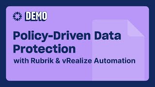 Policy-Driven Data Protection with Rubrik and vRealize Automation