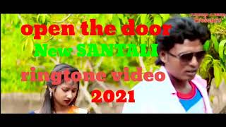 OPEN THE DOOR NEW SANTALI RINGTONE VIDEO 2021