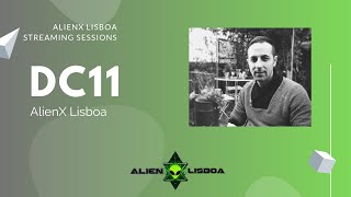 AlienX Lisboa Streaming Sessions - DC11