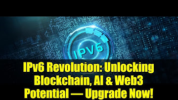 IPv6 Revolution: Unlocking Blockchain, AI & Web3 Potential – Upgrade Now!