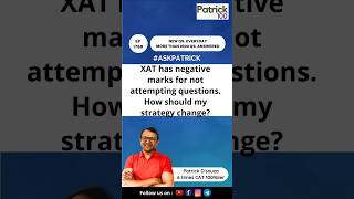 XAT has negative marks for not attempting. How should my strategy change? #askpatrick #patrick100