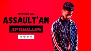 AP Dhillon (New Song) ASSAULT'AN | Gurinder Gill | New Punjabi Songs | AP Dhillon New Hit Song Songs