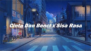 Download lagu Cinta dan benci x Sisa rasa/Mashup/TiktokVersion/ (lyrcs)