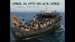 APRIL 30, 1975| BLACK APRIL | SÁNG TÁC : TOMMY NGUYEN