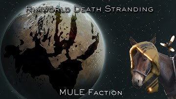 Rimworld Death Stranding - MULEs Faction - Mod Showcase