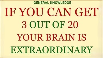 IF YOU CAN GET 3 OUT OF 20 YOUR BRAIN IS EXTRAORDINARY!