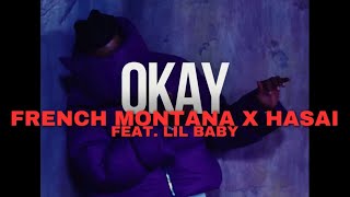 FRENCH MONTANA - OKAY feat.  LIL BABY (HASAI REMIX)