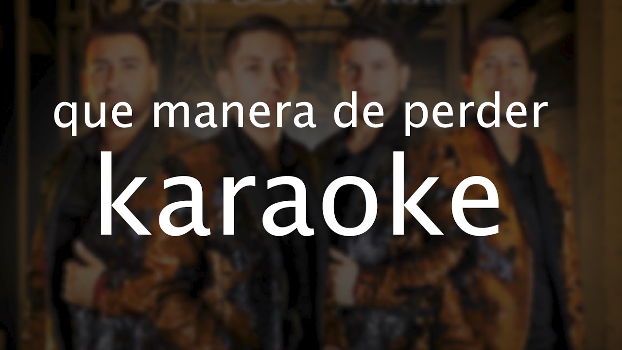 Karaoke Que Manera de Perder los del puente YouTube