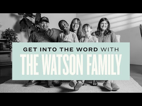 Get In The Word | The Watson Family