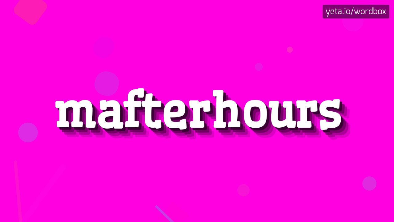 MAFTERHOURS - HOW TO PRONOUNCE IT?