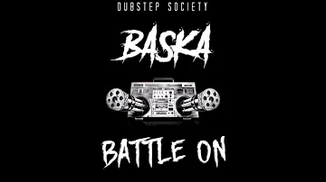 BASKA - Battle On (Dubstep Society Premiere) [HD / HQ]