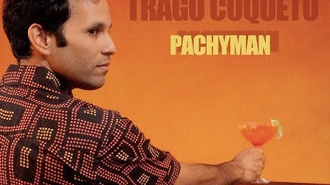 Pachyman - Trago Coqueto (OFFICIAL MUSIC VIDEO)