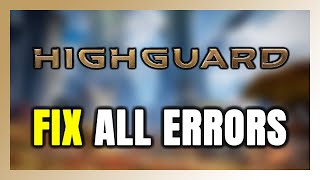 How to FIX Highguard All Errors