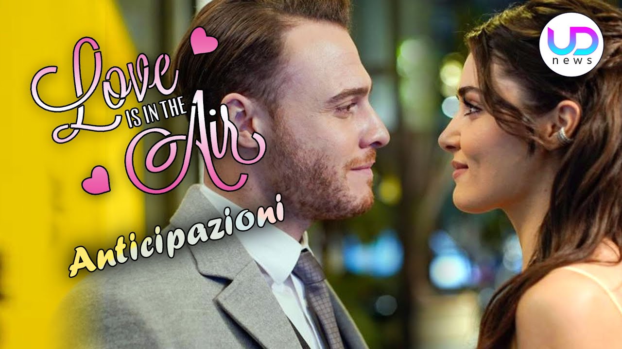 Love Is In The Air, Puntate dal 12 al 16 Luglio 2021: Serkan Confessa