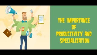 Economic Lessons - Productivity and Specialization