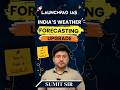 India’s Weather Forecasting Just Got More Advanced 🌧️ | Best UPSC Coaching | 9700796000 | Sumit Sir