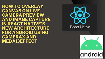 How to Overlay Canvas On Live Camera Preview And Image Capture in React native for Android CameraX