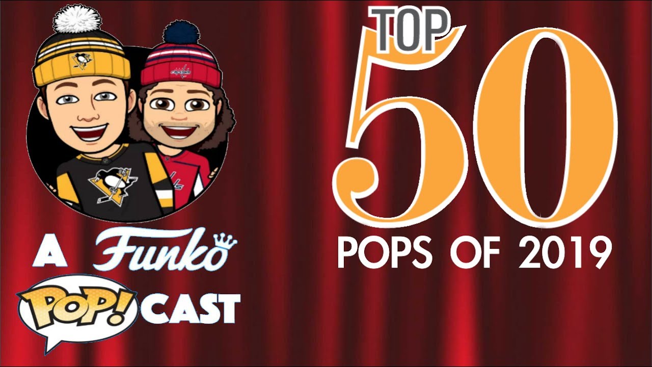 Top 50 Funko Pops Of 2019 (A Funko POP!cast Ep 19) YouTube
