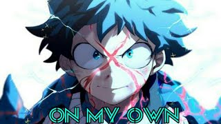 Video voorbeeld van "Izuku Midoriya [Deku] - On My Own [AMV] - Boku No Hero Academia"