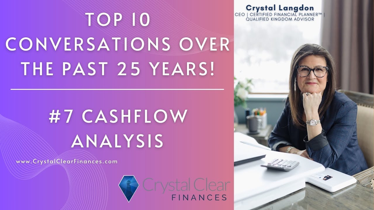 CRYSTAL CLEAR FINANCES | TOP 10 CONVERSATIONS OVER THE PAST 25 YEARS! | #7 CASHFLOW ANALYSIS
