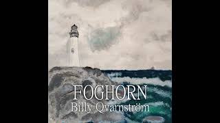 Foghorn (Original Song) || Billy Qvarnström