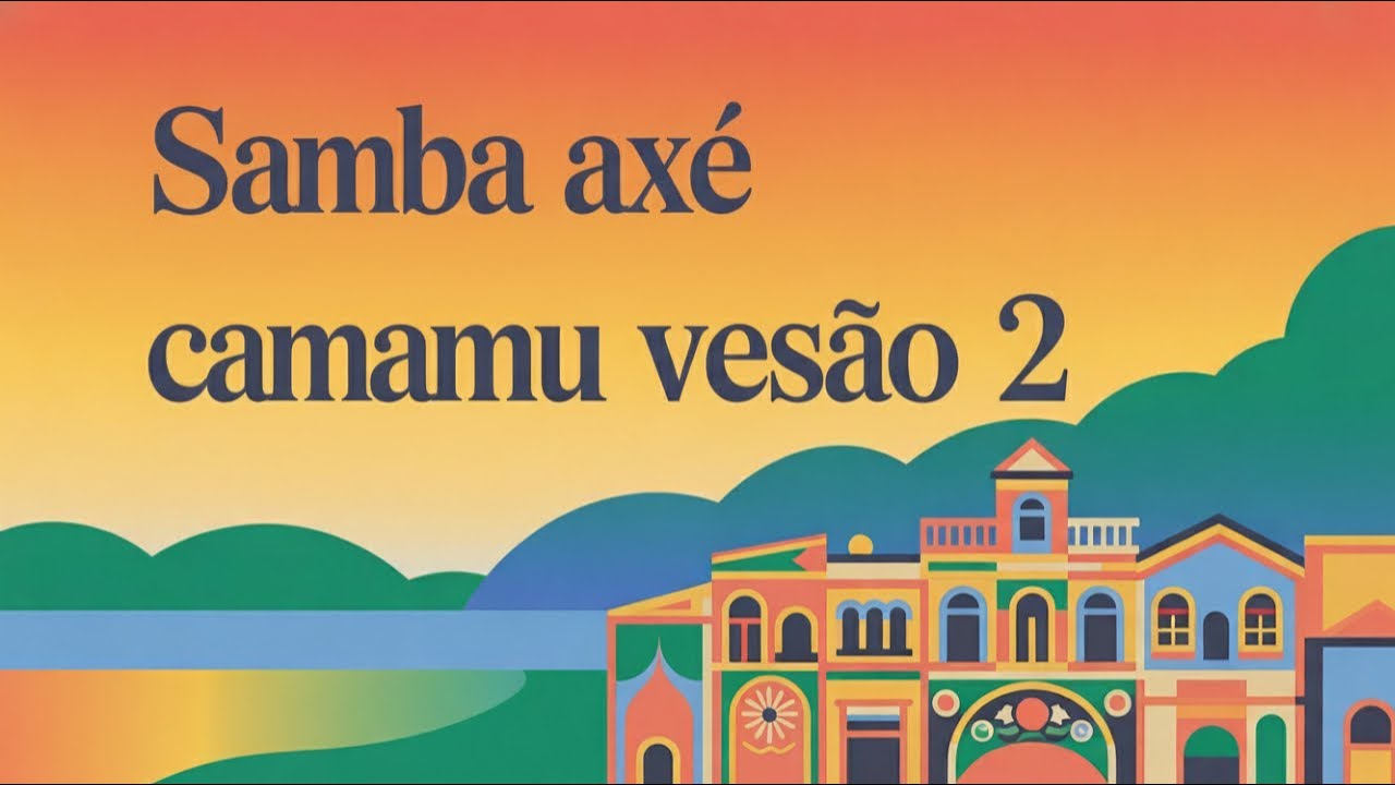 |Samba axé Camamu – ”CAMAUMU AXÉ VERSÃO 2