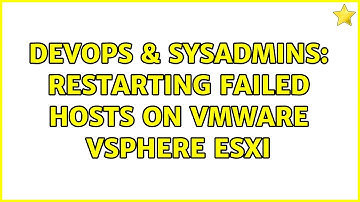 DevOps & SysAdmins: Restarting failed hosts on VMware vSphere ESXi (2 Solutions!!)