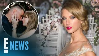 Everything Taylor Swift Said About Marriage Before Travis Kelce Wedding | E! News