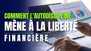 Liberté Financière Pourquoi Lautodiscipline Fait Toute La Différence