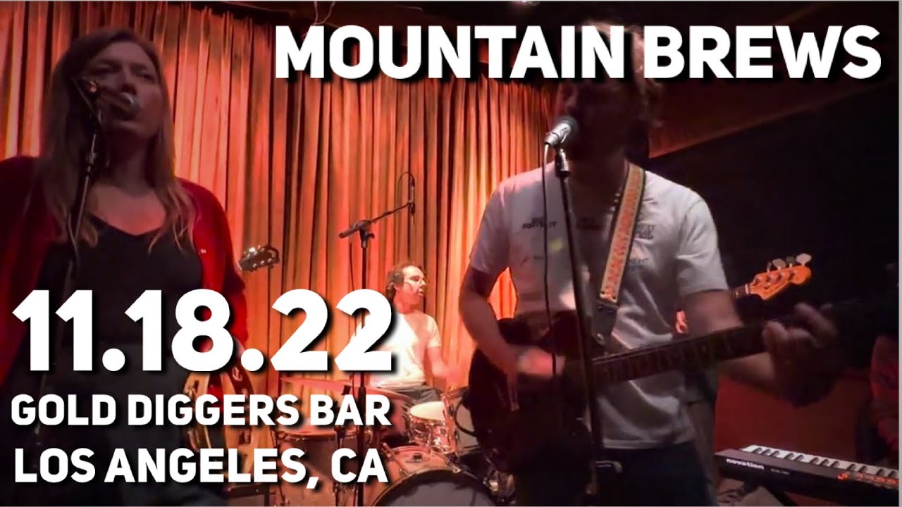 Mountain Brews 11.18.22 Gold Diggers Bar Los Angeles, CA Full Show