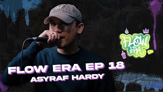 Flow ERA EP 18 : Asyraf Hardy