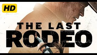 The Last Rodeo 2025| Neal McDonough, Mykelti Williamson, Sarah Jones | Christian Rodeo Drama| Review