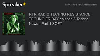 TECHNO FRIDAY episode 8 Techno News - Part 1 SOFT screenshot 1