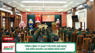 Tổng công ty GAET tổ chức Hội nghị đại biểu người lao động năm 2025