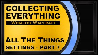 Collecting Everything in WoW - All The Things Settings - Tooltips and Interface