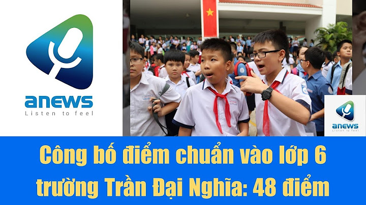 Bao nhiêu điểm để vào trường trần đại nghĩa năm 2024