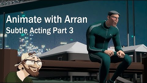 Animate with Arran - Subtle acting shot Part 3