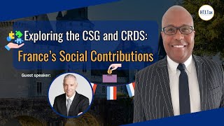 [ Offshore Tax ] Exploring the CSG and CRDS: France’s Social Contributions