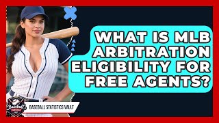 What Is MLB Arbitration Eligibility For Free Agents? - Baseball Statistics Vault
