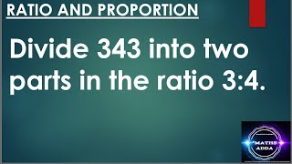 Divide 343 into two parts in the ratio 3:4.Maths Adda by Master Rakesh