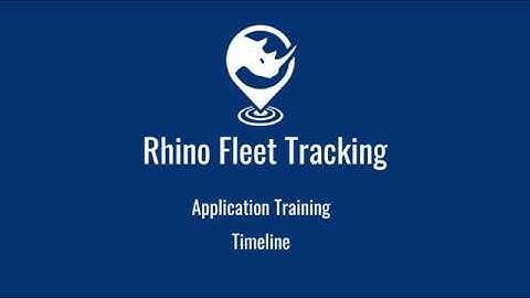 Timeline Feature - Rhino Fleet Tracking Application Training