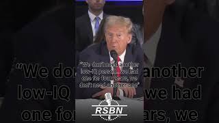 “We don’t need another low-IQ person…we had one for four years, we don’t need another one”