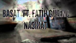 Basat Ft. Fatih Gülenç - Nasihat - (2015)