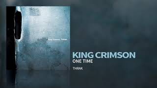 Video thumbnail of "King Crimson - One Time"